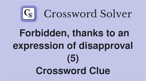 disapprove of 5 4 crossword clue  Click the answer to find similar crossword clues